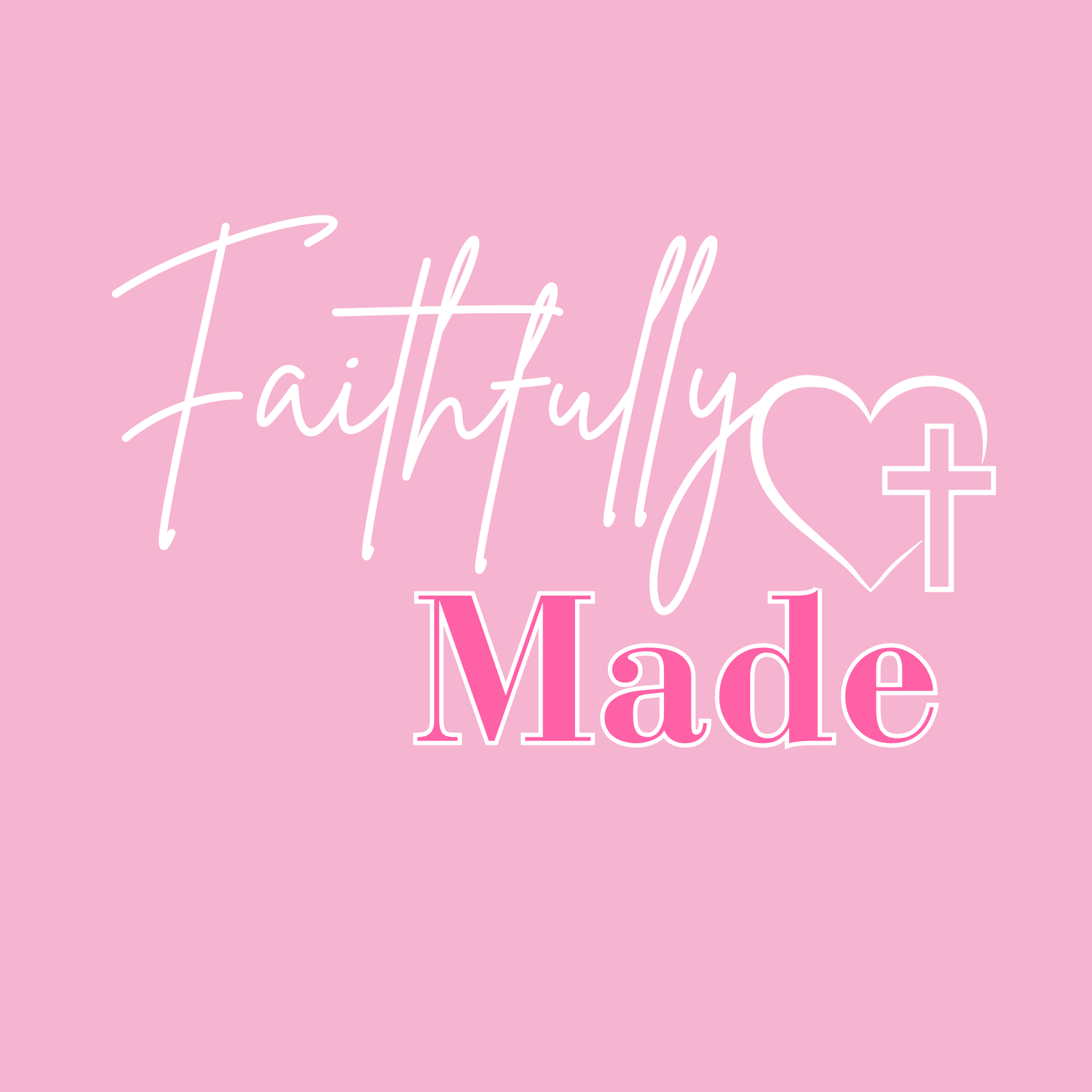 Faithfully Made