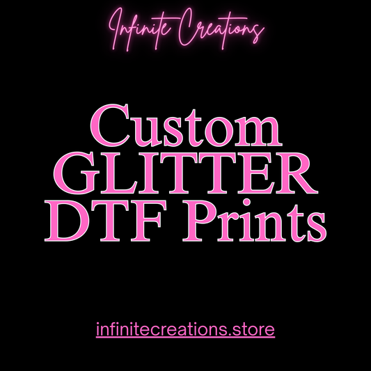 *Custom* Individual Glitter DTF Prints