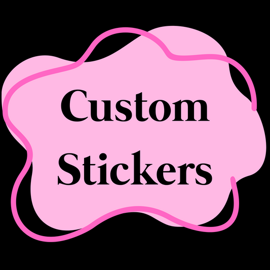 *Custom* Stickers
